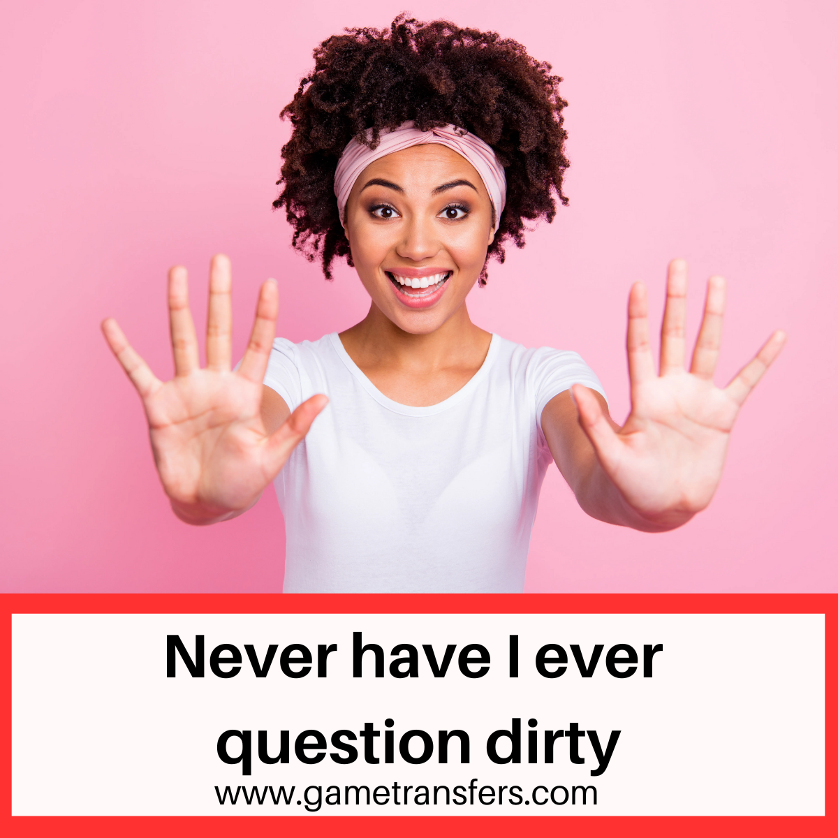 Never Have I Ever: Dirty Questions Edition Unveiled!